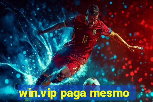 win.vip paga mesmo